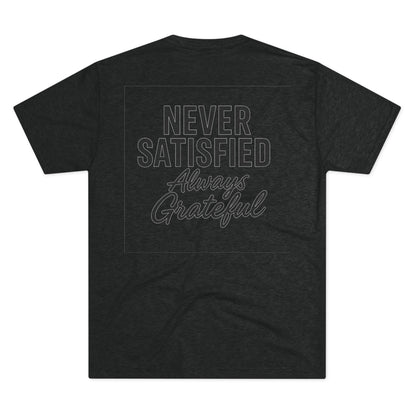 Never Satisfied Always Grateful
