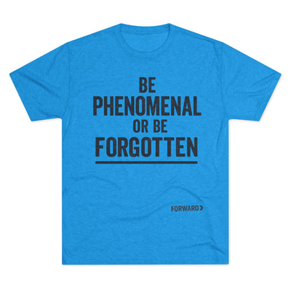 Be phenomenal
