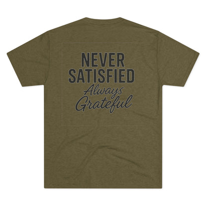Never Satisfied Always Grateful