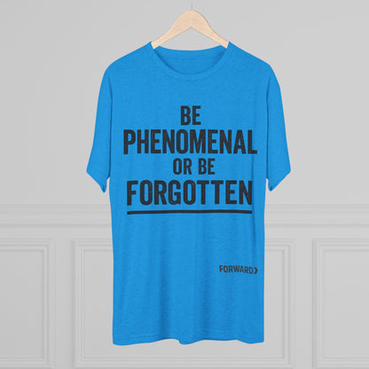Be phenomenal
