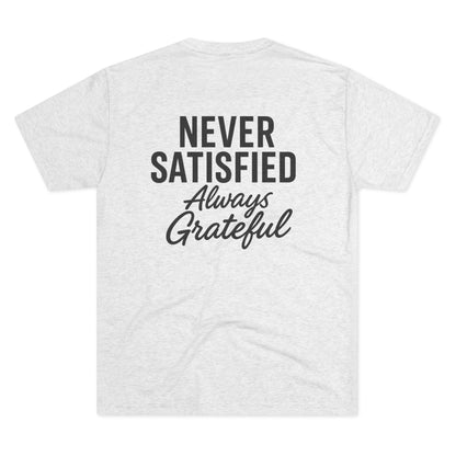 Never Satisfied Always Grateful