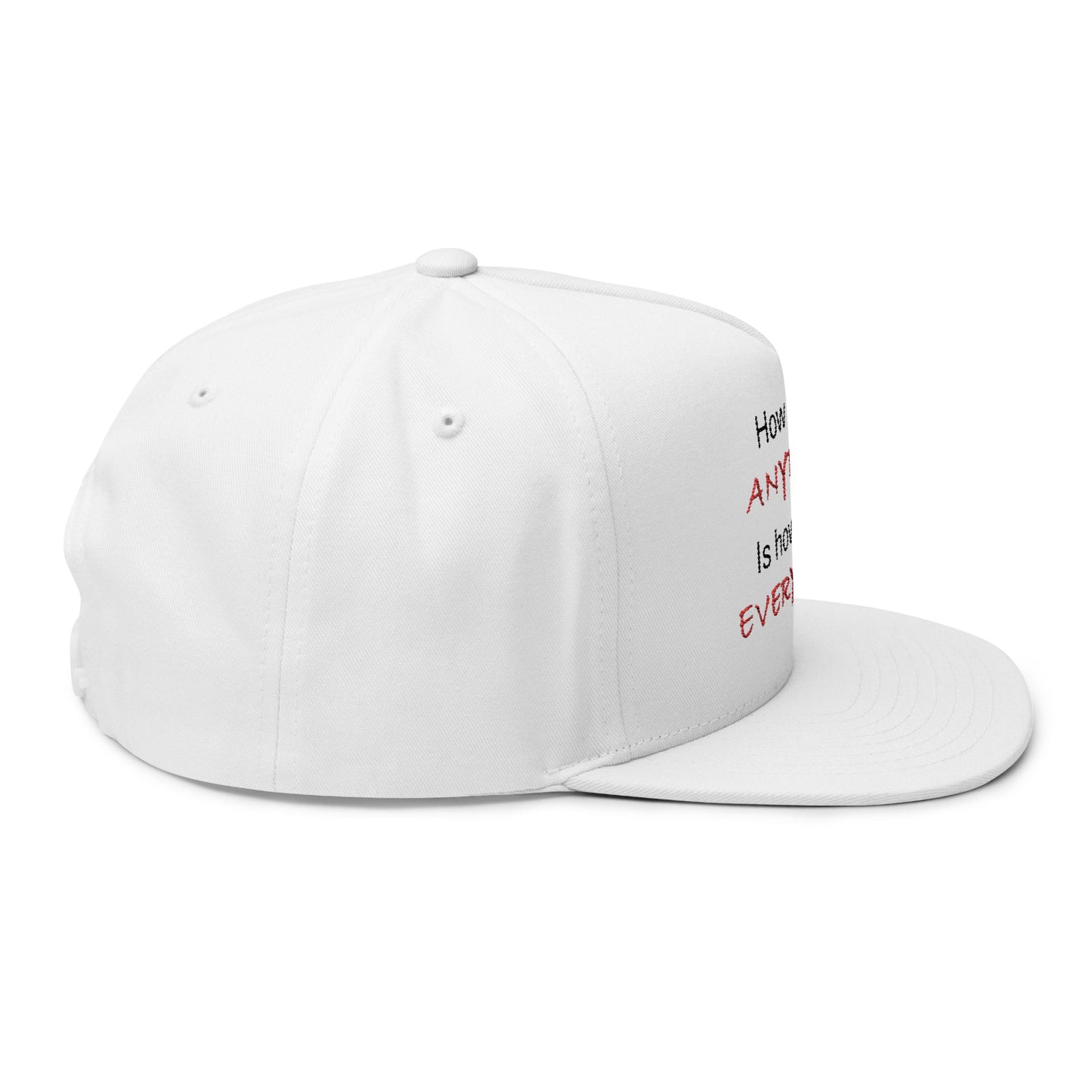 Flat Bill Cap anything everything