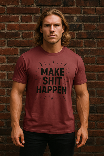 Men's make shit happen